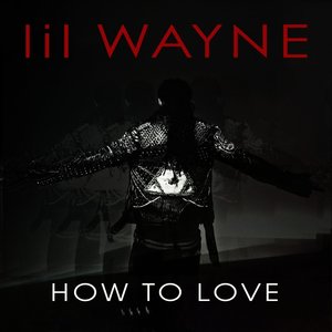 Lil Wayne - How to Love
